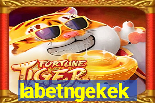 labetngekek
