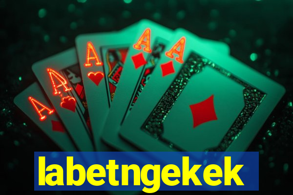 labetngekek