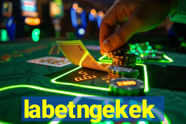 labetngekek