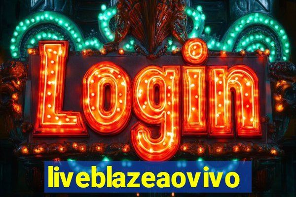 liveblazeaovivo
