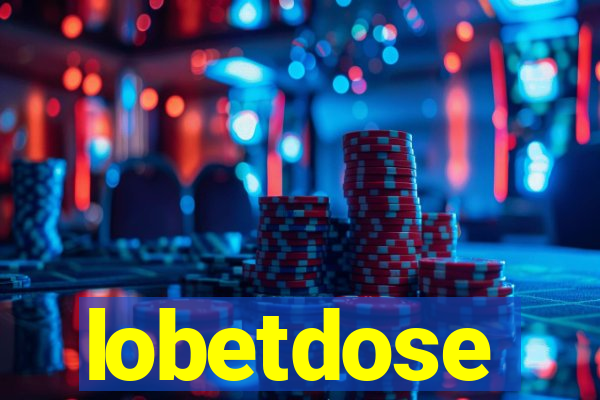 lobetdose