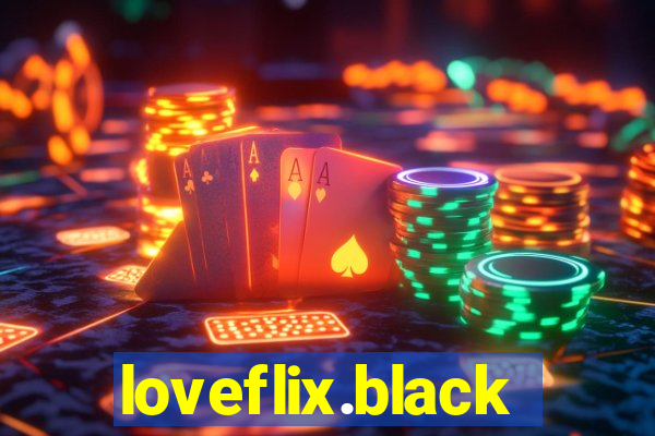 loveflix.black