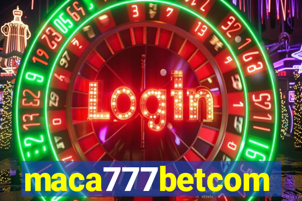 maca777betcom