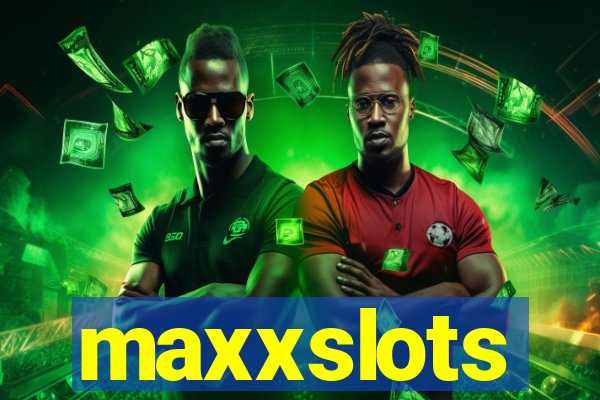 maxxslots