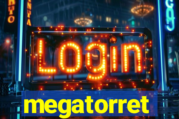 megatorret