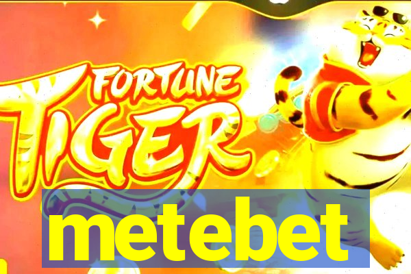 metebet