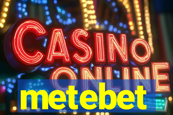 metebet