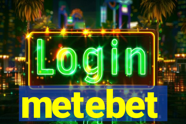 metebet