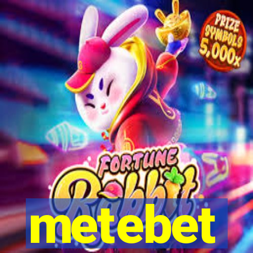 metebet