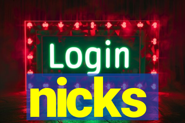 nicks
