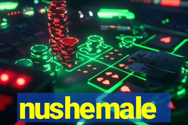 nushemale