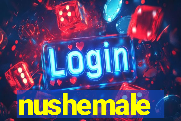 nushemale