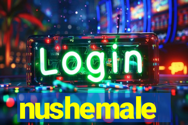 nushemale