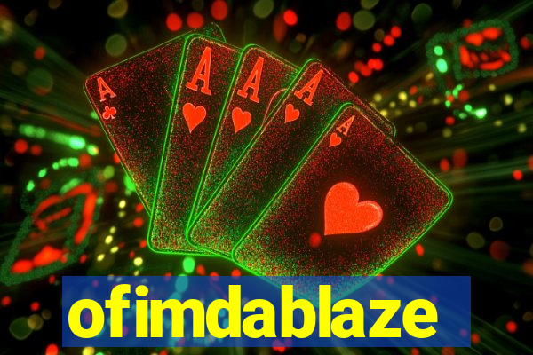 ofimdablaze