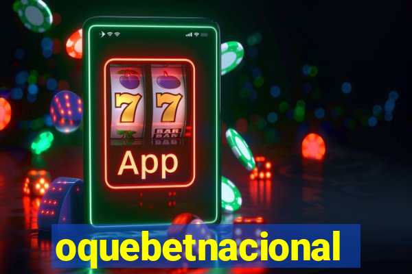 oquebetnacional