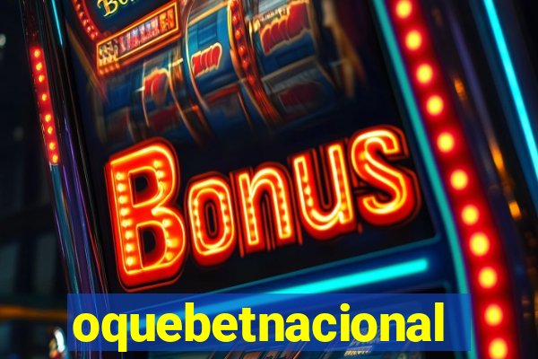 oquebetnacional
