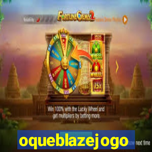 oqueblazejogo