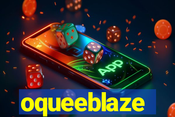 oqueeblaze
