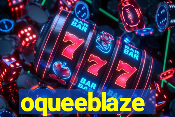 oqueeblaze