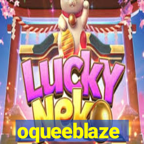 oqueeblaze