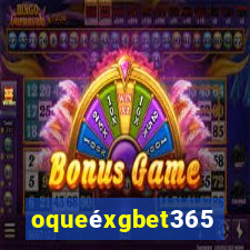 oqueéxgbet365