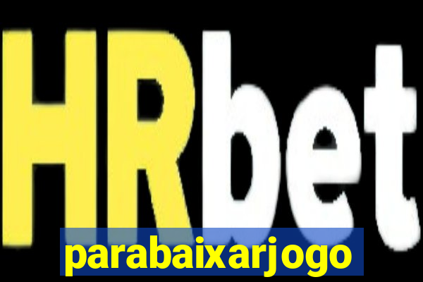 parabaixarjogo