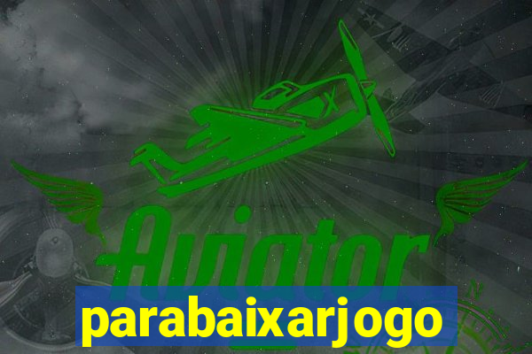 parabaixarjogo