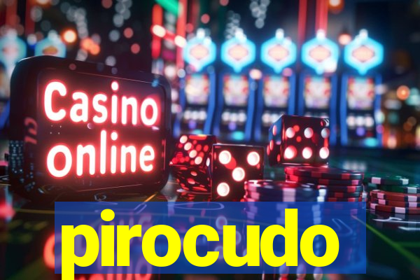 pirocudo