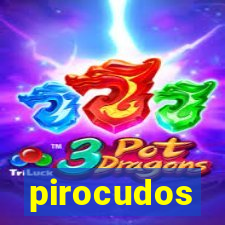 pirocudos