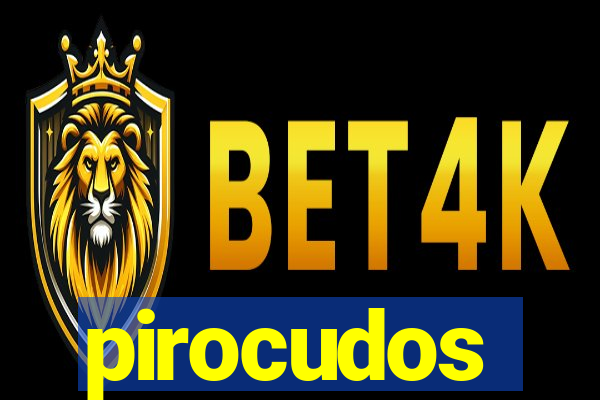pirocudos