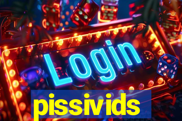 pissivids