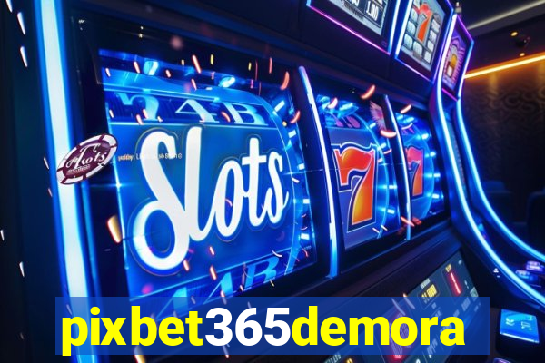 pixbet365demora