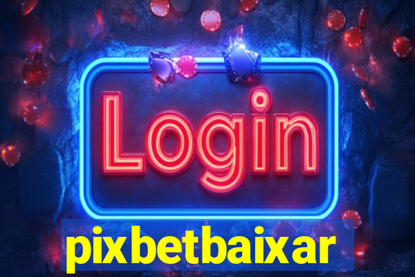 pixbetbaixar