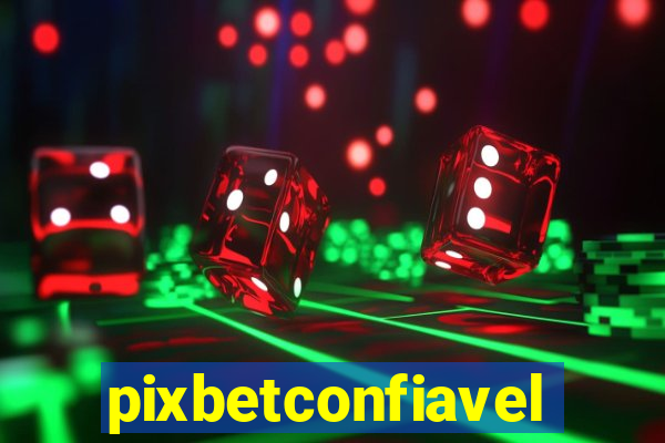 pixbetconfiavel