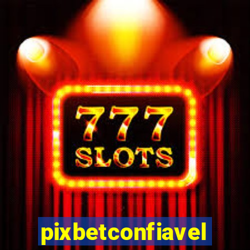 pixbetconfiavel
