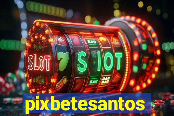 pixbetesantos