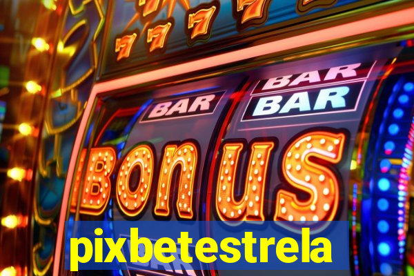 pixbetestrela