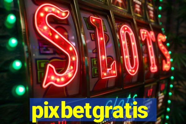 pixbetgratis