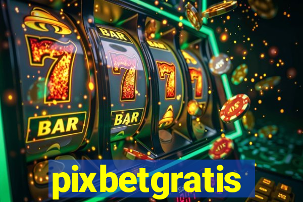 pixbetgratis