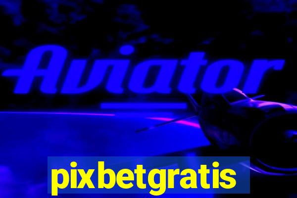 pixbetgratis