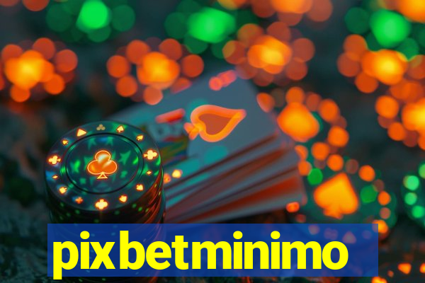 pixbetminimo