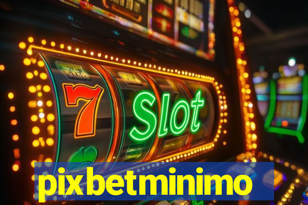pixbetminimo