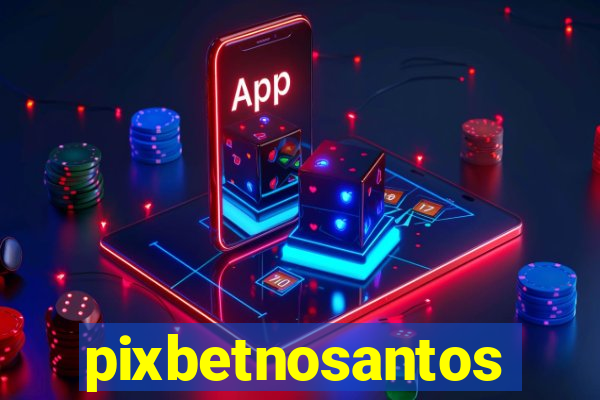 pixbetnosantos