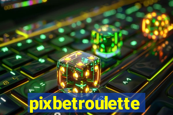 pixbetroulette