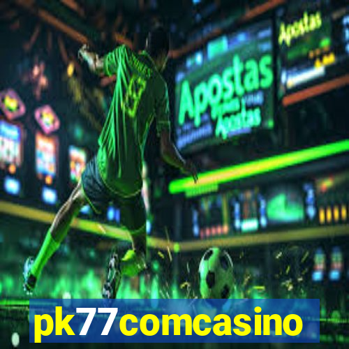 pk77comcasino