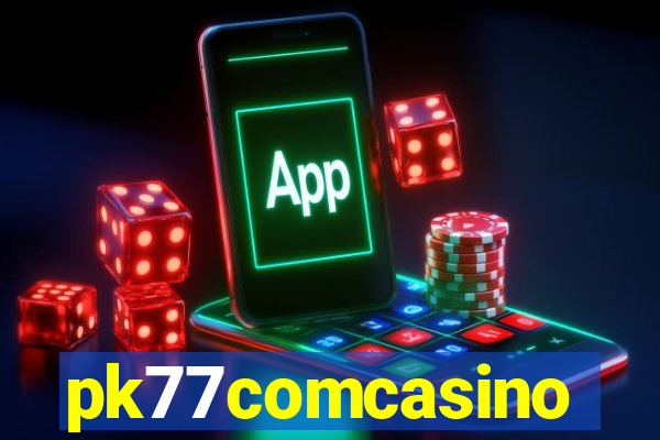 pk77comcasino