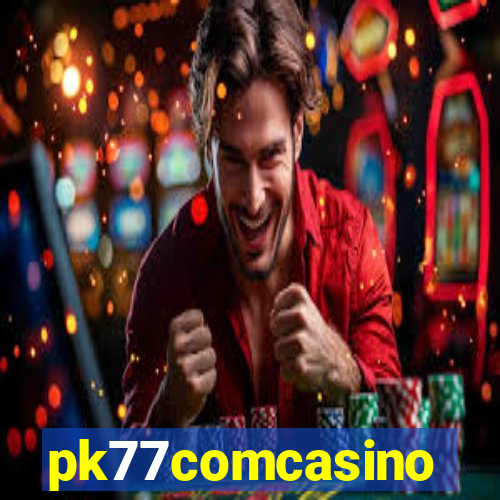 pk77comcasino