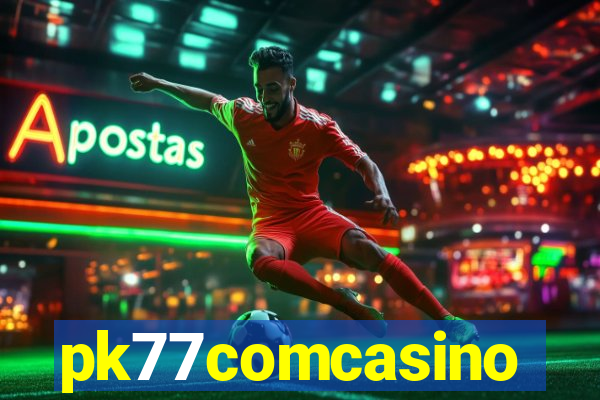 pk77comcasino