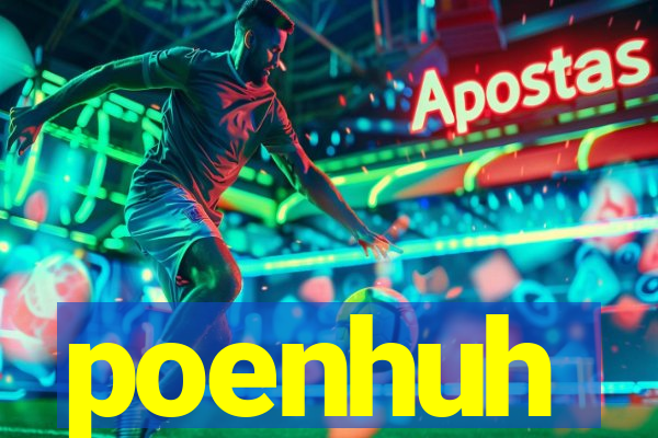 poenhuh