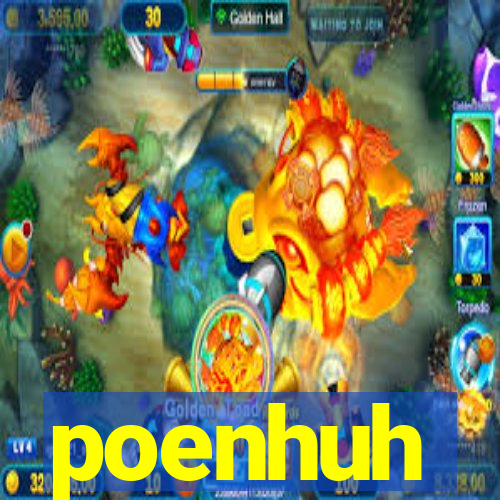 poenhuh
